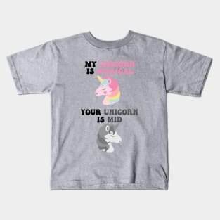 My Unicorn is Magical , Your Unicorn is Mid Kids T-Shirt